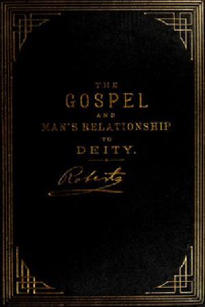 [Gutenberg 46536] • The Gospel: An Exposition of its First Principles / Revised and Enlarged Edition